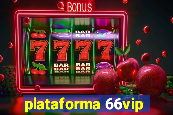 plataforma 66vip